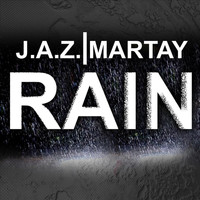 J.A.Z. (Justified and Zealous) - Rain (feat. Martay)