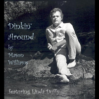 Mason Williams - Dinkin' Around (feat. Linda Duffy)
