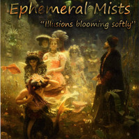 Ephemeral Mists - Illusions Blooming Softly