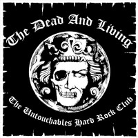 The Dead and Living - The Untouchables Hard Rock Club (Explicit)