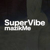 Mazikme - Super Vibe - Single