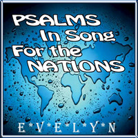 Evelyn - Psalms in Song for the Nations