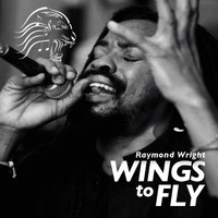 Raymond Wright - Wings to Fly