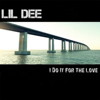 Lil Dee - I Do It for the Love (Explicit)