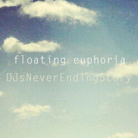 Djsneverendingstory - Floating Euphoria