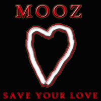 MOOZ - Save Your Love