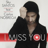Sky Santos - I Miss You (feat. Carlos Nóbrega)