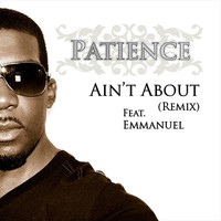 Patience - Ain't About (Remix)
