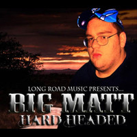 Big Matt - Hard Headed