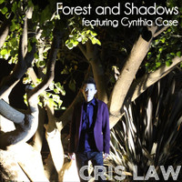 Cris Law - Forest and Shadows (feat. Cynthia Case)