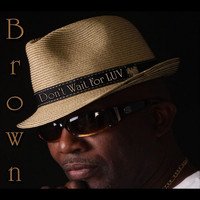Brown - Don't Wait for Luv