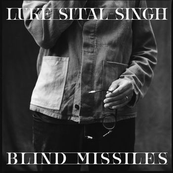 Luke Sital-Singh - Blind Missiles