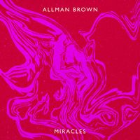 Allman Brown - Miracles