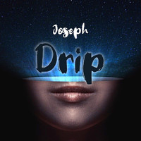 Joseph - Drip