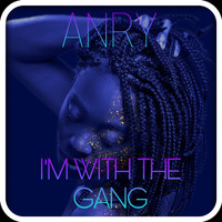 Anry - I'm With The Gang (Explicit)