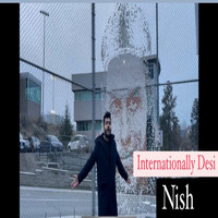 Nish - InternationallyDesi (Explicit)