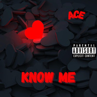 Ace - Know Me (Explicit)