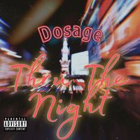 Dosage - Thru The Night (Explicit)