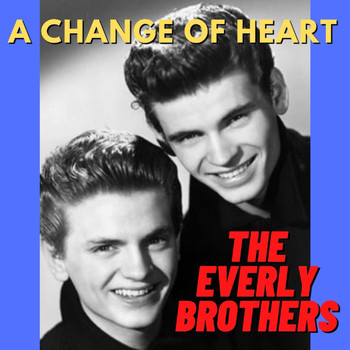 The Everly Brothers - A Change Of Heart
