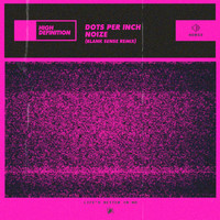 Dots Per Inch - Noize (Blank Sense Remix)