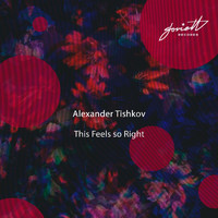 Alexander Tishkov - This Feels so Right