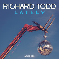 Richard Todd - Lately
