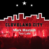Mark Masters - Too Late