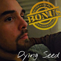 Dying Seed - Bonus