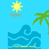 Deep House Music - Enjoy