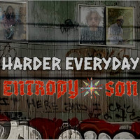 Entropy Son - Harder Everyday (Explicit)