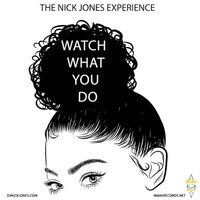 The Nick Jones Experience - Watch What You Do