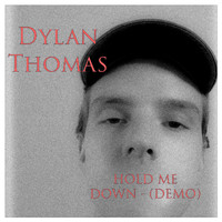 Dylan Thomas - Hold Me Down - (Demo) (Explicit)
