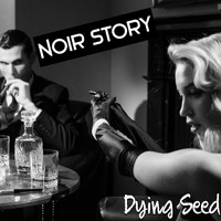 Dying Seed - Noir Story