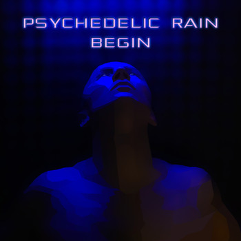 Psychedelic Rain - Begin