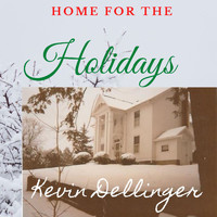 Kevin Dellinger - Home for the Holidays