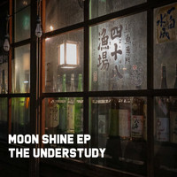 The Understudy - Moon Shine