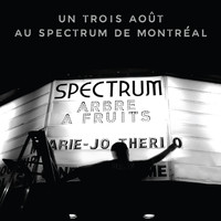 Marie-Jo Thério - Un 3 août au Spectrum de Montréal