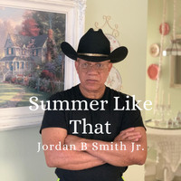 Jordan B Smith Jr. - Summer Like That