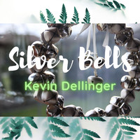 Kevin Dellinger - Silver Bells