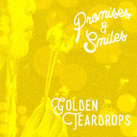 Golden Teardrops - Promises & Smiles