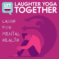 Laughter Yoga Together - Laugh for Mental Health