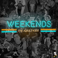 The Adult Kid's! - Weekends (Explicit)