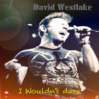 David Westlake - I Wouldn't Dare