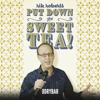 Rik Roberts - Put Down the Sweet Tea!