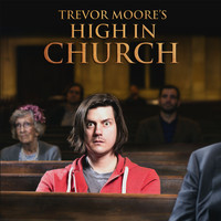 Trevor Moore - High in Church (Explicit)