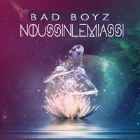 Bad Boyz - Noussinlemiassi