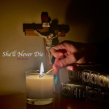 Ben Brown - She'll Never Die