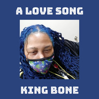 King Bone - A Love Song