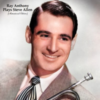 Ray Anthony - Ray Anthony Plays Steve Allen (Remastered Edition)