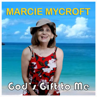 Marcie Mycroft - God's Gift to Me